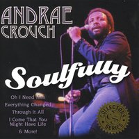 I Come That You Might Have Life - Andrae Crouch & Disciples