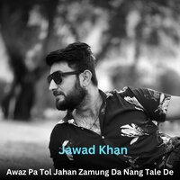 Awaz Pa Tol Jahan Zamung Da Nang Tale De - Jawad Khan & Sadam Khan