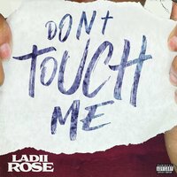 Don't Touch Me - Ladii Rose & Bigga Rankin