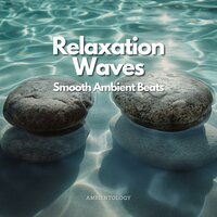Charmed By The Waters Glow - Ocean Waves - Ambientology & Ambient 11 & Serenity Calls