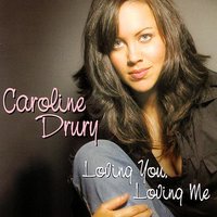 Loving You, Loving Me - Caroline Drury & Miles Black
