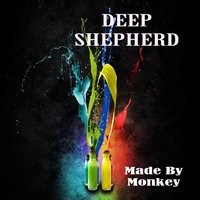 Made by Monkey - Deep Shepherd