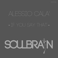 If You Say That - Alessio Cala'