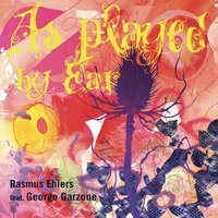 As Played By Ear - Rasmus Ehlers & George Garzone