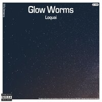 Glow Worms - Loquai & 3ivissa 5oul