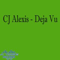 Deja Vu - CJ Alexis