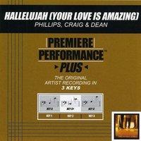 Hallelujah (Your Love Is Amazing) (Key-Gb-Premiere Performance Plus) - Phillips, Craig & Dean