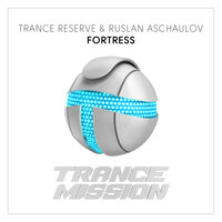 Fortress - Trance Reserve & Ruslan Aschaulov
