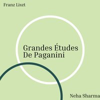 Grandes études de Paganini, S. 141: No. 6 in A Minor, Quasi presto - Neha Sharma & Ференц Лист