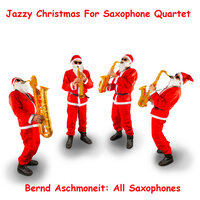 Christmas Jazz Favorites No. 1: God Rest Ye Merry Gentlemen - Bernd Aschmoneit: All Saxophones