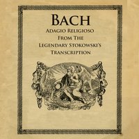 Toccata, Adagio and Fugue in C, BWV 564: Adagio - The Philadelphia Orchestra & Johann Sebastian Bach