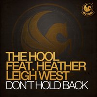 Don't Hold Back [feat. Heather Leigh West] - The Hool & Heather Leigh West & Tujamo