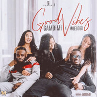 Good Vibes - Moelogo & Gambimi