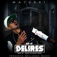 Que Tu Delires - Watussi