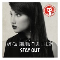 Stay Out - Anton Ishutin & Leusin