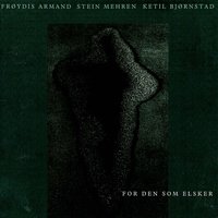 Lene Din Ensomhet Stille Mot Min - Frøydis Armand & Stein Mehren & Ketil Bjørnstad