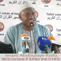 Imam Abdoulaye Koita Tafsir Du Cora Sourate N° 24 Al Noor Verset 61 A 64 Fin - mamadou konate & Mamadou Sangoye & Madou Doumbia & cheick tidiane konte & Cheickne Fadiga & karamoko Befo