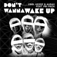 Don't Wanna Wake Up - Cool Keedz & Audax & Pri Pach