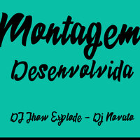 Montagem Desenvolvida - dj novato & DJ Jhow Explode