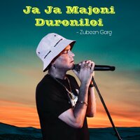 Ja Ja Majoni Duroniloi - Zubeen Garg