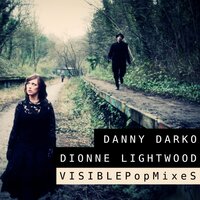 Visible - Dionne Lightwood & Danny Darko