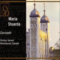 Donizetti: Maria Stuarda: Da tutti abbandonata - Гаэтано Доницетти & Montserrat Caballé & Shirley Verrett & Raffaele Arie & Giulio Fioravanti & Carlo Felice Cillario & Nella Verri