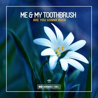 Are You Gonna Rock - Me & My Toothbrush