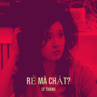Rẻ Mà Chất? - Lý Thanh
