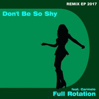 Don't Be so Shy 2017 - Full Rotation & Carmelo