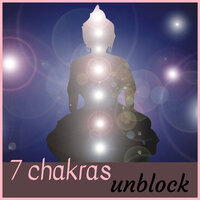 7 Chakras Unblock - Chakra Chants