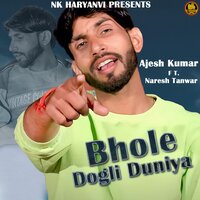 Bhole Dogli Duniya - Ajesh Kumar & Naresh Tanwar