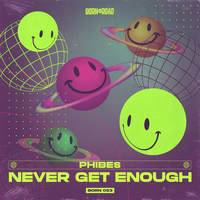 Never Get Enough - Phibes