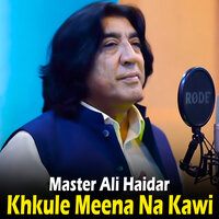 Khkule Meena Na Kawi - Master Ali Haidar