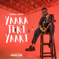 Yaara Teri Yaari - Rahul Jain