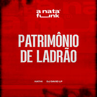 Patrimônio de Ladrão - Hathi & Dj David LP & A Nata Funk