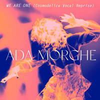 We Are One - Ada Morghe & Cosmodelica