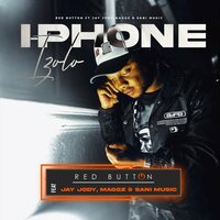 I-phone izolo - Red Button & Jay Jody & Maggz & Sani Music