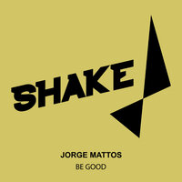Be Good - Jorge Mattos