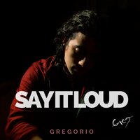 Say It Loud - Gregorio