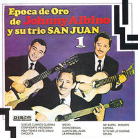 Confiésate Pecadora - Johnny Albino y su Trio San Juan