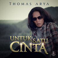 Untuk Satu Cinta - Thomas Arya