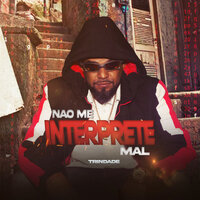 Não Me Interprete Mal - Trindade