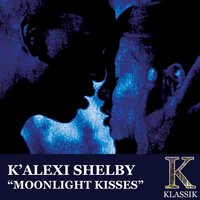 Moonlight Kisses - K'Alexi Shelby