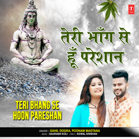 Teri Bhang Se Hoon Pareshan - Sahil Dogra & Poonam Mastana & Saurabh Kohli