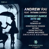 Somebody Dance With Me - Andrew Rai & Tatiana Shirko & 2.M.A.C.H.O.S., DJ Lutique