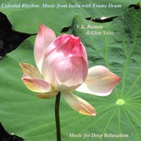 Kapi Raga - Mysore Srikanth & Akshay Ananthapadmanabhan & Music for Deep Relaxation, V.K. Raman & Glen Velez