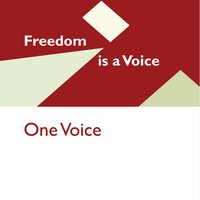 Freedom Is a Voice - One Voice
