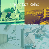 Background for Relaxing Holidays - Bright Jazz Relax