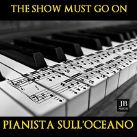 The Show Must Go On - Pianista Sull'Oceano