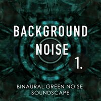 Binaural Green Noise Soundscape, Pt. 9 - Thomas O'Reilly